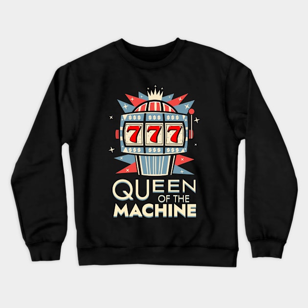 Queen of the Machine Las Vegas Slot Machine Lucky Casino Crewneck Sweatshirt by Brobocop